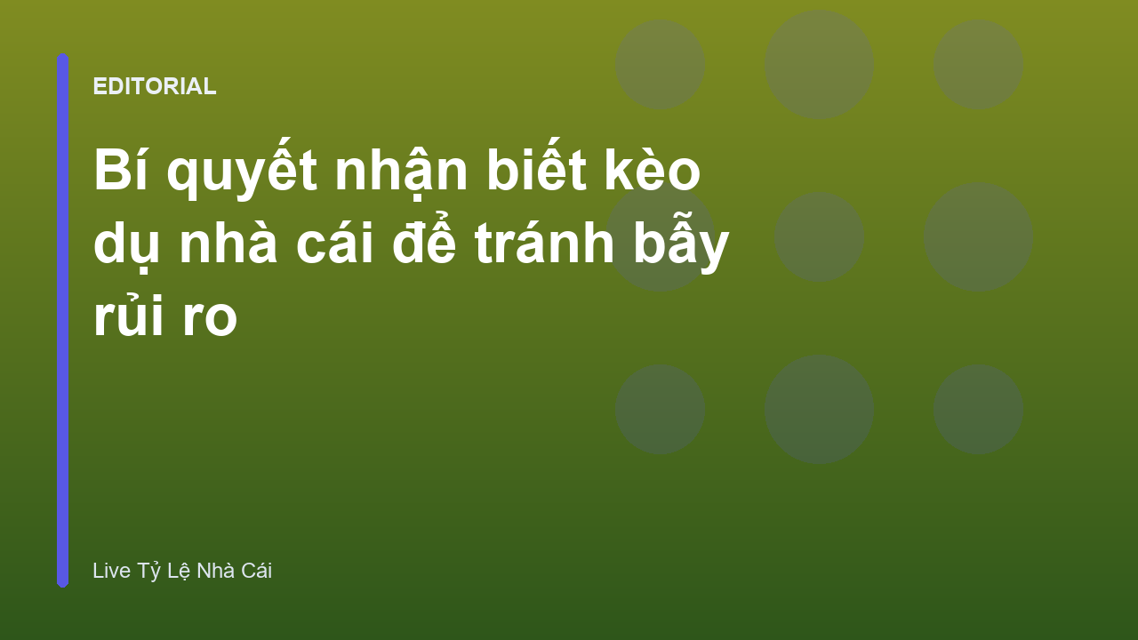 Cách nhận biết kèo dụ nhà cái qua bảng tỷ lệ