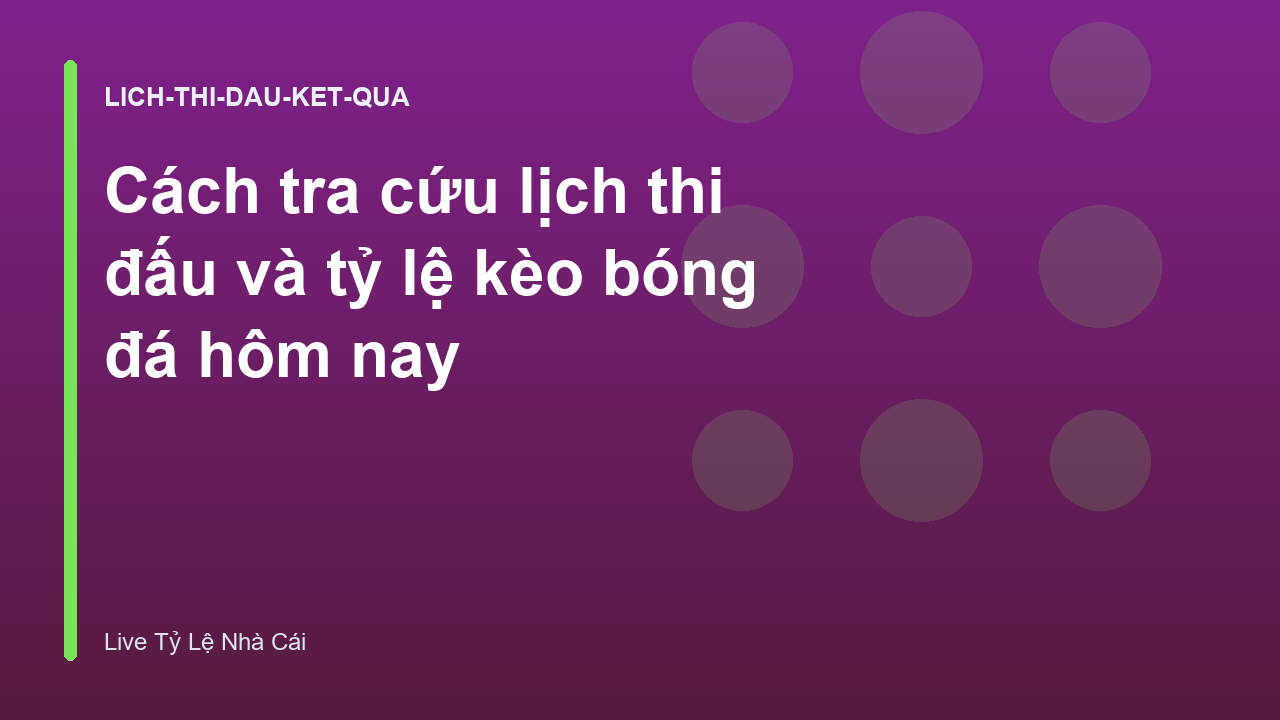 Cách tra cứu lịch thi đấu và tỷ lệ kèo bóng đá hôm nay