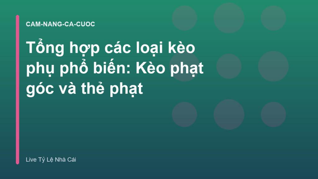 Tổng hợp các loại kèo phụ phổ biến: Kèo phạt góc và thẻ phạt